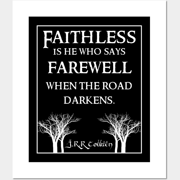 Faithless is he Tolkien Quote Dark Wall Art by Illumined Apparel